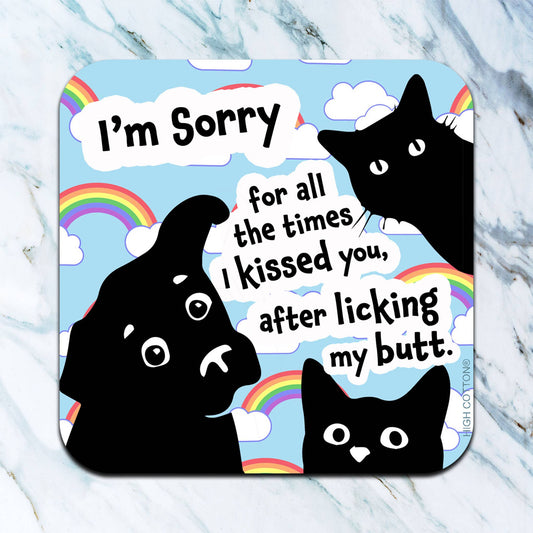 I'm Sorry For All The Times I Kissed You Coaster