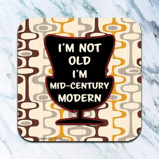 I'm Not Old I'm Midcentury Modern Coaster