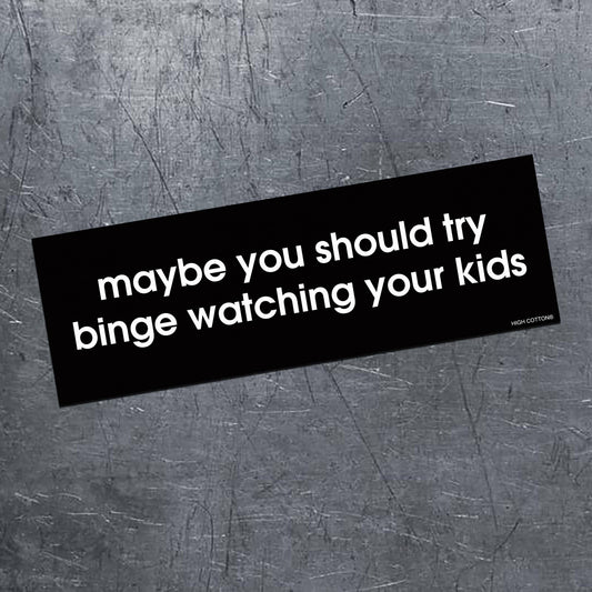 Binge Watch Your Kids Magnet