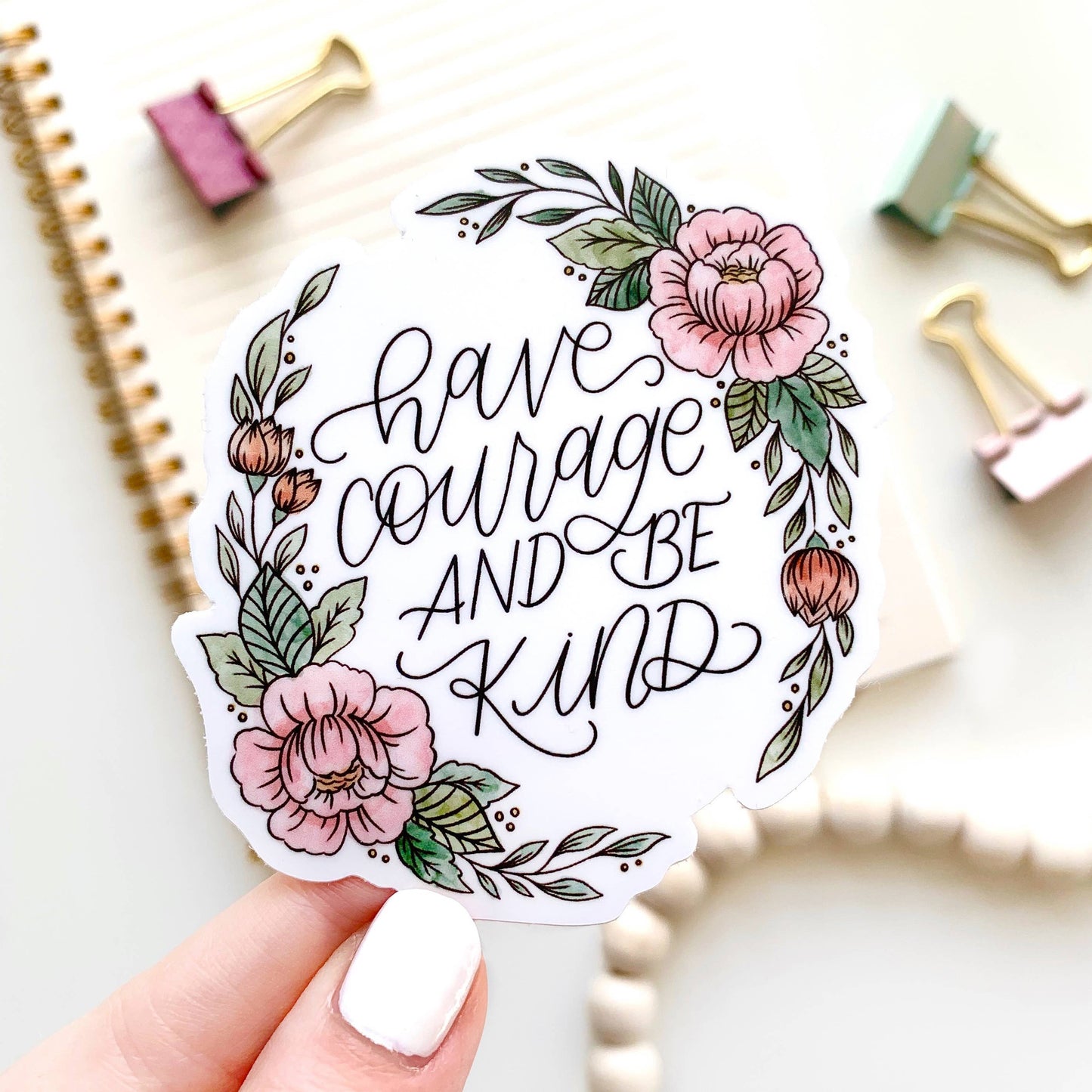 Have Courage and Be Kind Sticker 3x3in.